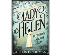 Alison Goodman – Lady Helen : Le Club des Mauvais Jours – Tome 1 – Broché