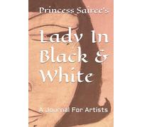 Lady In Black & White: A Journal For Artists