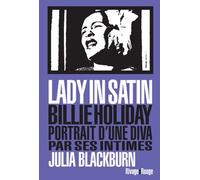 Lady In Satin - Billie Holiday, Portrait D'une Diva Par Ses Intimes