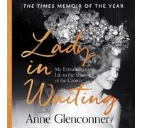 Lady in Waiting by Anne Glenconner Anne Glenconner (Auteur)