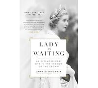 Lady in Waiting: My Extraordinary Life in the Shadow of the Crown
