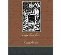 Lady Into Fox Garnett, David (Auteur)