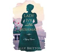 Lady Ivy and the Irishman: A Regency Romance Novel