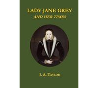 Lady Jane Grey and her times