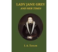 Lady Jane Grey and her times