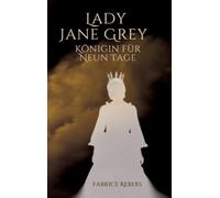 Lady Jane Grey: Königin für neun Tage