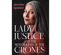 Lady Justice and the Sisterhood of the Crones