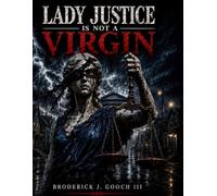 LADY JUSTICE IS NOT A VIRGIN