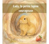 Lady, la petite lapine courageuse