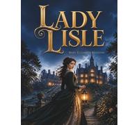 Lady Lisle: Un Roman Gothique Victorien de Mystère, de Secrets et de Trahison