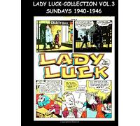 Lady Luck Collection Vol. 3 Sundays 1940-1946: Comic Strip Collection Featuring Lady Luck From The Spirit Sunday Sections