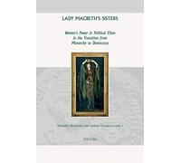 Lady Macbeth's Sisters: Women's Power In Political Elites In The Transition From Monarchy To Democracy