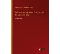 Lady Mary And Her Nurse; Or, A Peep Into The Canadian Forest