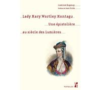 Lady Mary Wortley Montagu: Une épistolière au siècle des Lumières