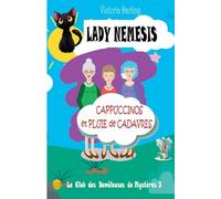 LADY NEMESIS - CAPPUCCINOS et PLUIE de CADAVRES: Le Club des Démêleuses de Mystères 3