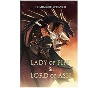 Lady Of Fire & Lord Of Ash: A Dragon Lords Novel