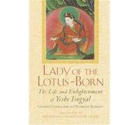 Lady of the Lotus-Born: The Life and Enlightenment of Yeshe Tsogyal