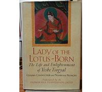 Lady of the Lotus-Born: The Life and Enlightenment of Yeshe Tsogyal