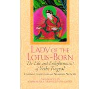 Lady of the Lotus-Born: The Life and Enlightenment of Yeshe Tsogyal