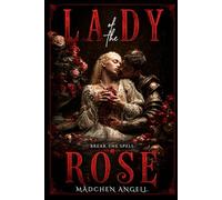 Lady of the Rose: A Dark Gothic Romance of Obsession and Transformation