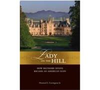 Lady on the Hill: How Biltmore Estate Became an American Icon Covington, Howard E. , Jr. (Auteur)
