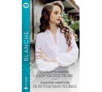 Lady ou docteure - De retour dans tes bras - Charlotte Hawkes - Harlequin - ebook (ePub) - Roman