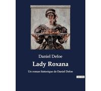 Lady Roxana: Un roman historique de Daniel Defoe