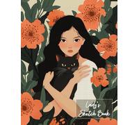 Lady’s Sketch Book: : Creative Journal with a Soft Floral Girl and Her Cat ,120 pages,8.5*11