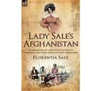 Lady Sale's Afghanistan: An Indomitable Victorian Lady's Account of the Retreat from Kabul During the First Afghan War Sale, Florentia (Auteur)
