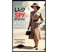 Lady Spy Detective: Mission Profiles: an Adventure Sourcebook