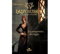 Lady Susan et les mystères de Londres: Tome 1, La conspiration des Aigles