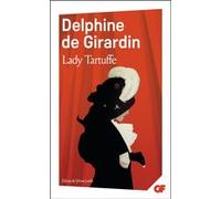 Lady Tartuffe Delphine de Girardin (Auteur), Sylvain Ledda (Edité par)