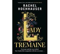 Lady Tremaine The hotly anticipated, spellbinding and unmissable retelling of one of the world’s most iconic fairytales, Cinderella! - Rachel Hochhauser - Orion - ebook (ePub) - Livre