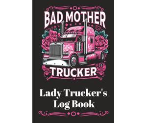 Lady Trucker Driver Log Book - 3 months 6x9inch: Dot Compliant Record Vehicle Inspection Details, Trips, Hours & Mileage Log, Fuel & Maintenance Expenses for BadAss MotherTruckers