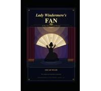 Lady Windermere's Fan: A PLAY ABOUT A GOOD WOMAN