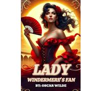 Lady Windermere's Fan A PLAY ABOUT A GOOD WOMAN