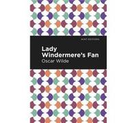 Lady Windermeres Fan by Oscar Wilde Oscar Wilde , Contributions by Mint Editions (Auteur)