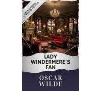 Lady Windermere's Fan: The Original Classic