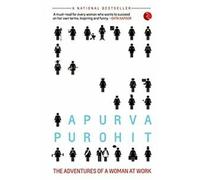 'LADY, YOU'RE NOT A MAN' : The Adventures of a Woman at Work (Madame, vous n'êtes pas un homme). Purohit, Apurva.