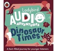 Ladybird Audio Adventures: Dinosaur Times: Ladybird Audio Adventures