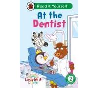 Ladybird Class - At The Dentist: Read It Yourself - Level 2 Developing Reader