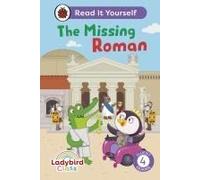 Ladybird Class The Missing Roman: Read It Yourself - Level 4 Fluent Reader