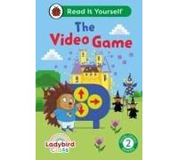 Ladybird Class The Video Game: Read It Yourself - Level 2 Developing Reader
