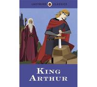 Ladybird Classics King Arthur