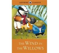 Ladybird Classics The Wind in the Willows Grahame, Kenneth (Auteur)