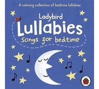 Ladybird Lullabies Songs for Bedtime by Ladybird Ladybird (Auteur)