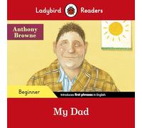 Anthony Browne – My Dad – Ladybird Readers niveau débutant – ELT Graded Reader