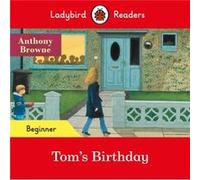 Ladybird Readers Beginner Level Anthony Browne Toms Birthday ELT Graded Reader by Ladybird Anthony Browne (Auteur)