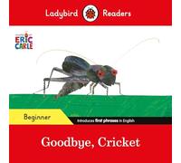 Eric Carle, Ladybird – Goodbye Cricket – Niveau débutant – Lecteur gradué ELT