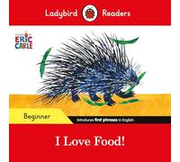 Eric Carle – I Love Food! – Lecteur gradé ELT – Niveau débutant